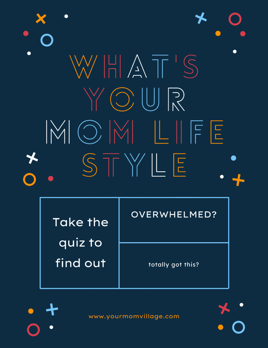 WHAT’S YOUR MOM-LIFE STYLE? Overwhelmed or ‘totally got this’?