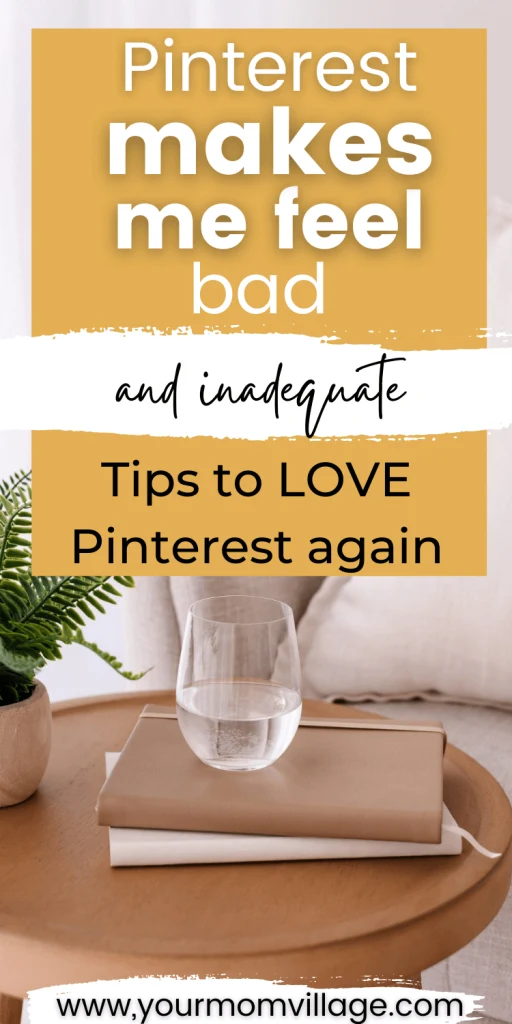 Pin image with a table and books. With wording that reads "Pinterest makes me feel bad and inadequate and tips to help"