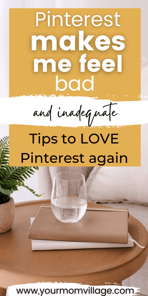 Pin image with a table and books.  With wording that reads "Pinterest makes me feel bad and inadequate and tips to help"