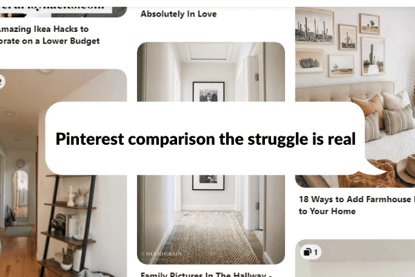 Screen shot of a Pinterest home search result with a text bubble which reads "Pinterest comparison the struggle is real"  Has pictures of home decor like shelves, pictures and a bed
